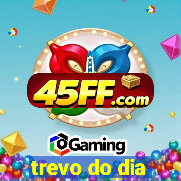 trevo do dia